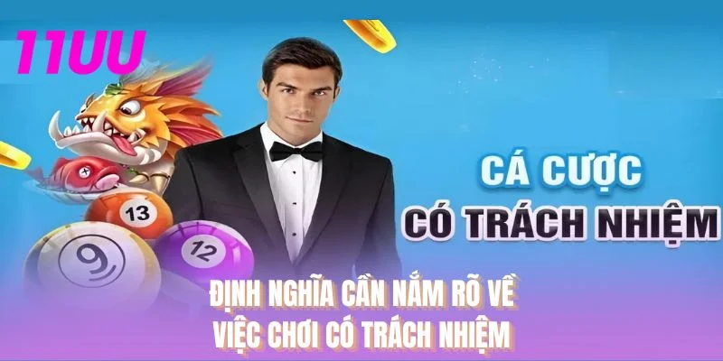 Định nghĩa cần nắm rõ về việc chơi có trách nhiệm