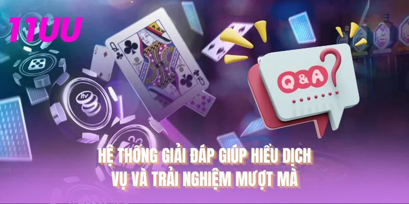 Hệ thống giải đáp giúp hiểu dịch vụ và trải nghiệm mượt mà