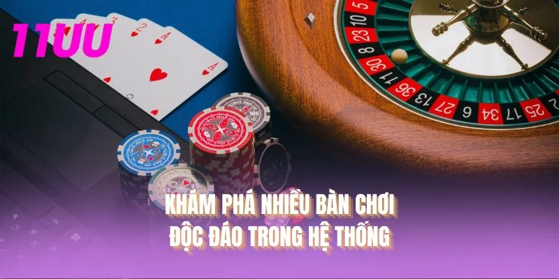 Khám phá nhiều bàn chơi độc đáo trong hệ thống