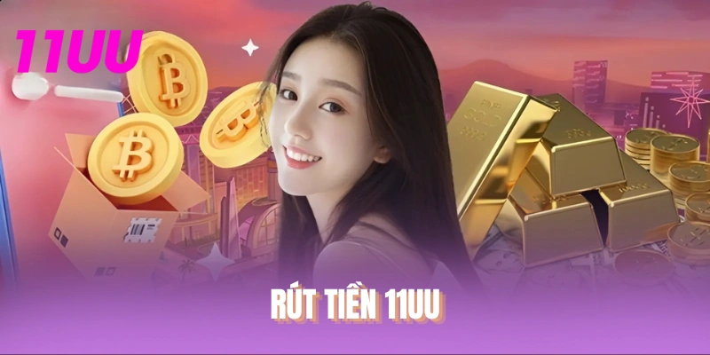 Rút Tiền 11UU
