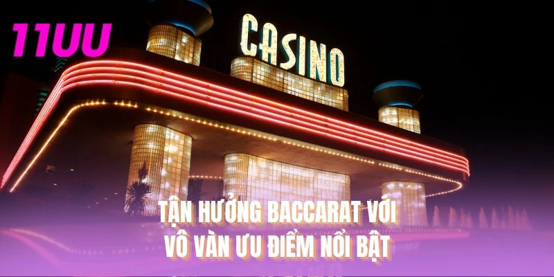 Tận hưởng baccarat với vô vàn ưu điểm nổi bật