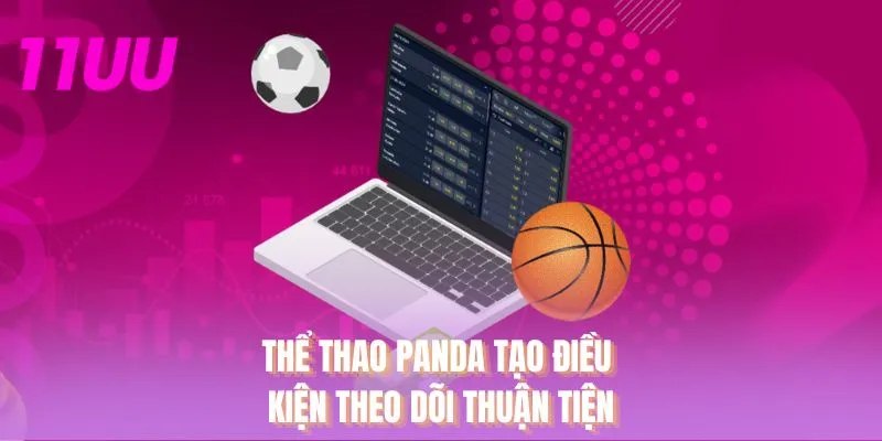 Thể thao Panda tạo điều kiện theo dõi thuận tiện